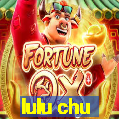 lulu chu